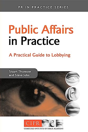 Public Affairs in Practice : A Practical Guide to Lobbying