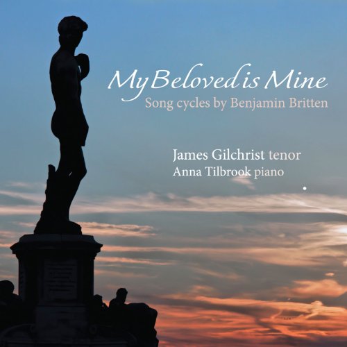 James Gilchrist / Anna Tilbro - Benjamin Britten; My Belove [CD]