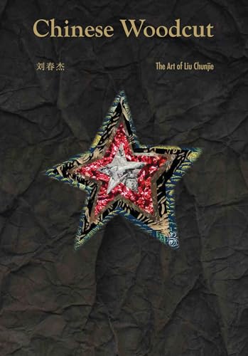 Chinese Woodcut : The Art of Liu Chunjie