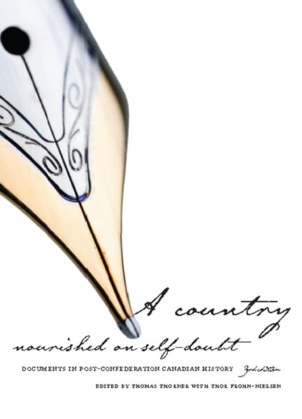 A Country Nourished on Self-Doubt : Documents in Post-Confederation Canadian History, Third Edition