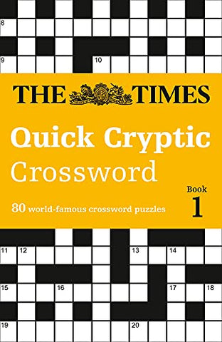 The Times Quick Cryptic Crossword book 1: 80 challenging quick cryptic crosswords from The Times (The Times Crosswords)