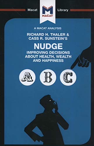 Nudge: Improving Decisions About Health, Wealth and Happiness (The Macat Library)