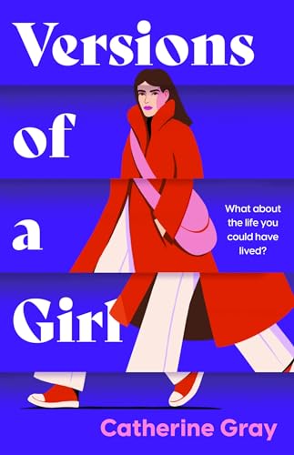 Versions of a Girl : 'A wild, heartbreaking, exhilarating ride' Daisy Buchanan