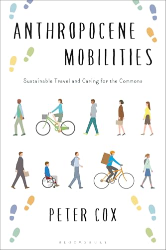 Anthropocene Mobilities : Sustainable Travel and Caring for the Commons