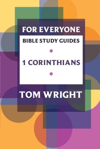 For Everyone Bible Study Guides: 1 Corinthians (NT for Everyone: Bible Study Guide)