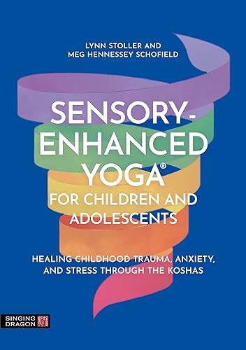 Sensory-Enhanced YogaÃ‚Â® for Children and Adolescents
