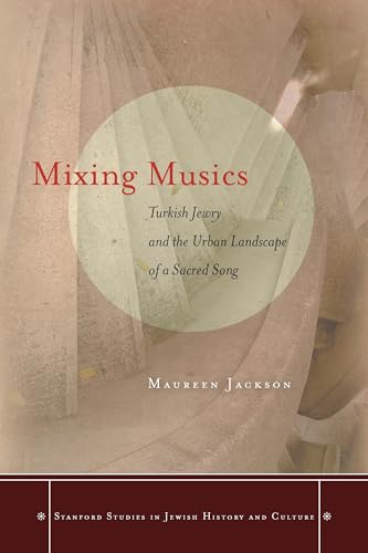 Mixing Musics: Turkish Jewry and the Urban Landscape of a Sacred Song