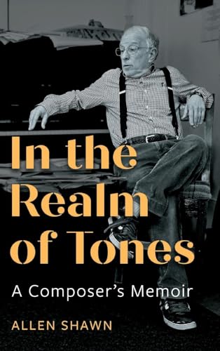 In the Realm of Tones : A Composer's Memoir