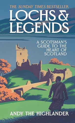 Lochs and Legends : A Scotsman's Guide to the Heart of Scotland