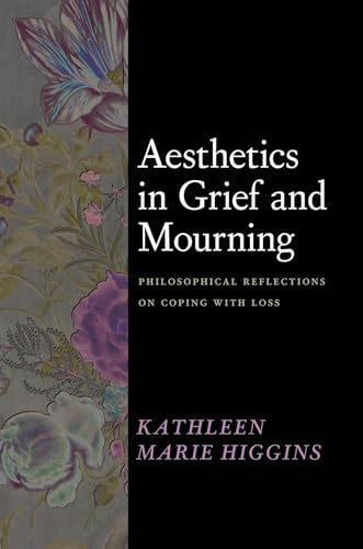 Aesthetics in Grief and Mourning : Philosophical Reflections on Coping with Loss