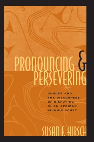 Pronouncing and Persevering: Gender and the Discourses of Disputing in an African Islamic Court