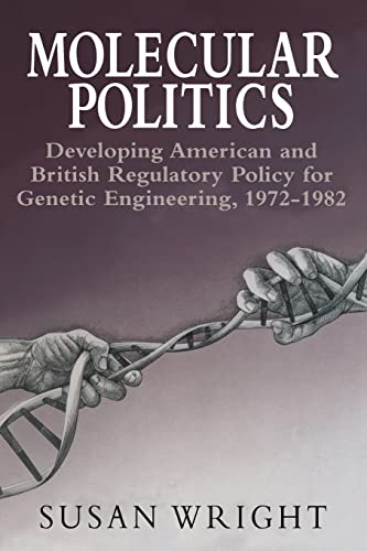 Molecular Politics: Developing American and British Regulatory Policy for Genetic Engineering