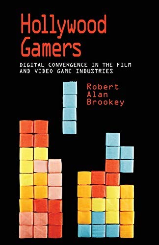Hollywood Gamers: Digital Convergence in the Film and Video Game Industries