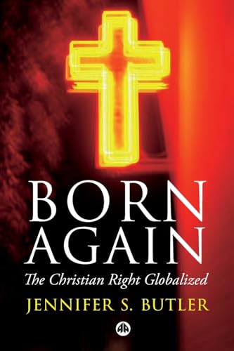 Born Again : The Christian Right Globalized