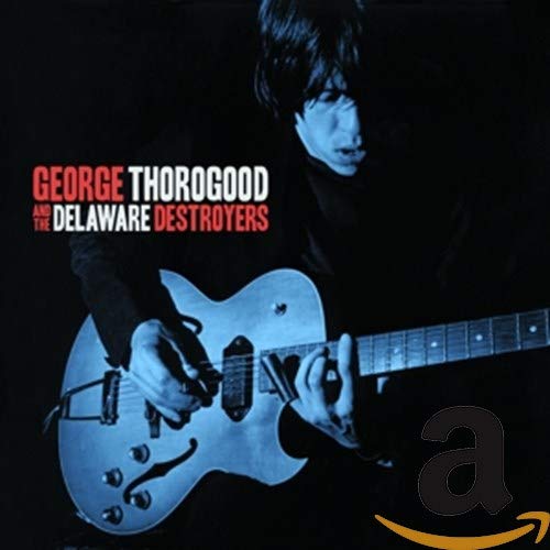 Thorogood George & The De - George Thorogood And The Delaware Destroyers [CD]