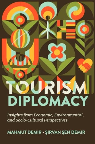 Tourism Diplomacy : Insights from Economic, Environmental, and Socio-Cultural Perspectives
