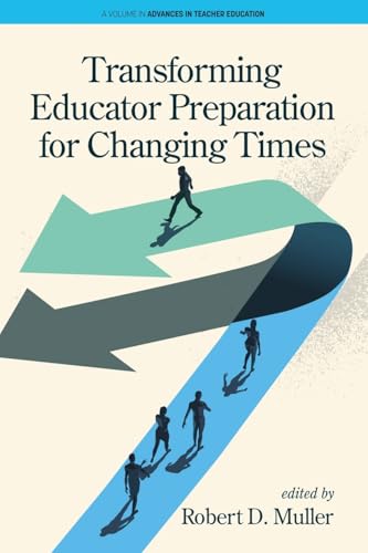Transforming Educator Preparation for Changing Times