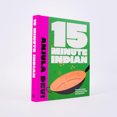 15-Minute Indian : One-pan recipes using minimal steps and ingredients
