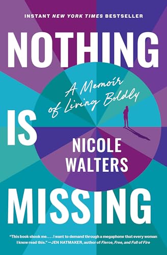 Nothing Is Missing : How to Live Boldly and Step into Your Purpose