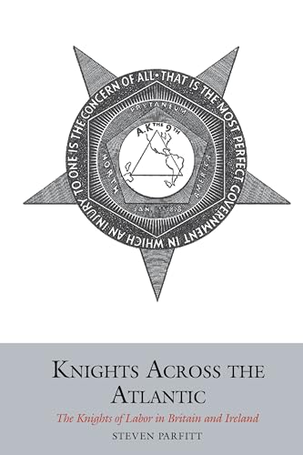 Knights Across the Atlantic : The Knights of Labor in Britain and Ireland : 7