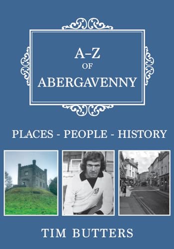 A-Z of Abergavenny : Places-People-History