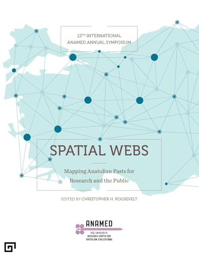 Spatial Webs: Mapping Anatolian Pasts for Research and the Public