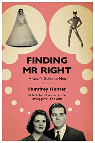Finding Mr Right: A user's guide to men