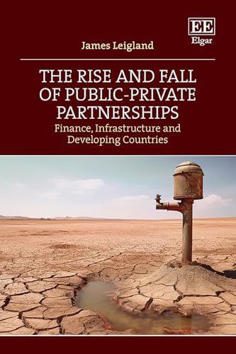 The Rise and Fall of Public–Private Partnerships : Finance, Infrastructure and Developing Countries
