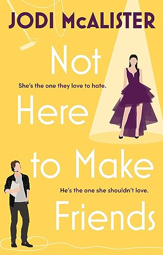Not Here to Make Friends : A sizzling frenemies-to-lovers rom-com Volume 3