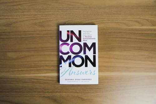 Uncommon Answers : Partnering with the Holy Spirit to Receive Extraordinarily More