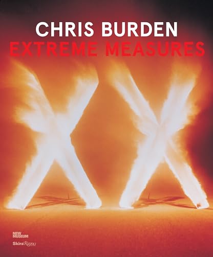 Chris Burden: Extreme Measures