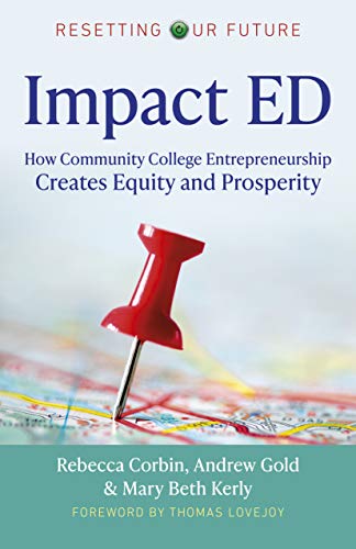Impact ED: How Community College Entrepreneurship Creates Equity and Prosperity: 6 (Resetting Our Future)