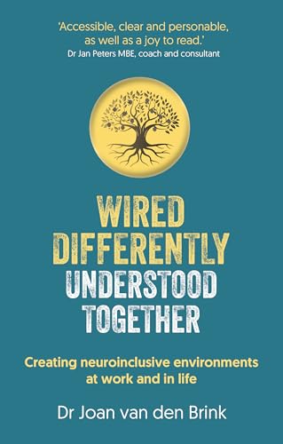 Wired Differently, Understood Together : Creating neuroinclusive environments at work and in life