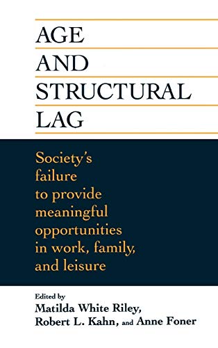 Age and Structural Lag: Societys Failure to Provide Meaningful Opportunities in Work