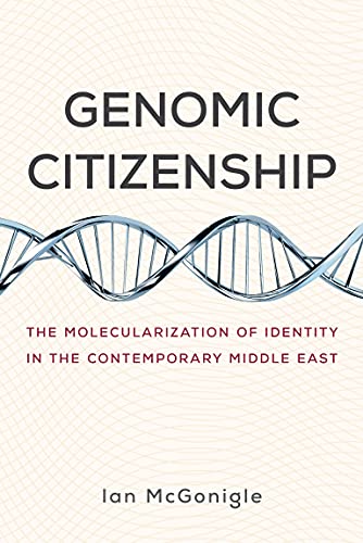 Genomic Citizenship: The Molecularization of Identity in the Contemporary Middle East
