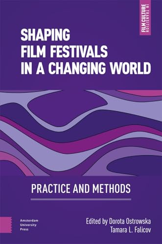 Shaping Film Festivals In a Changing World : Practice and Methods