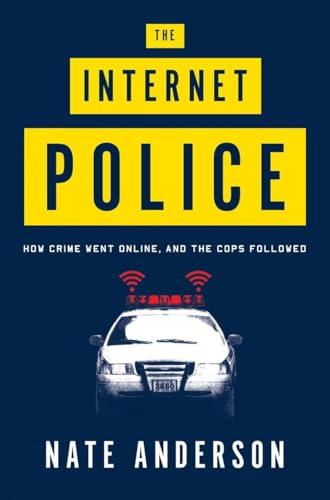 The Internet Police: How Crime Went Online and the Cops Followed