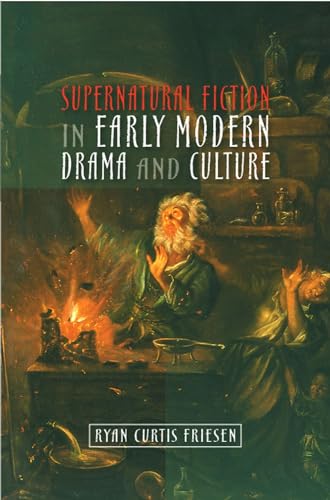 Supernatural Fiction in Early Modern Drama &amp; Culture
