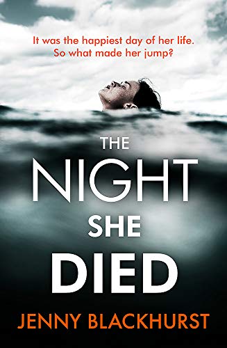 The Night She Died: the addictive new psychological thriller from No 1 bestselling author Jenny Blackhurst
