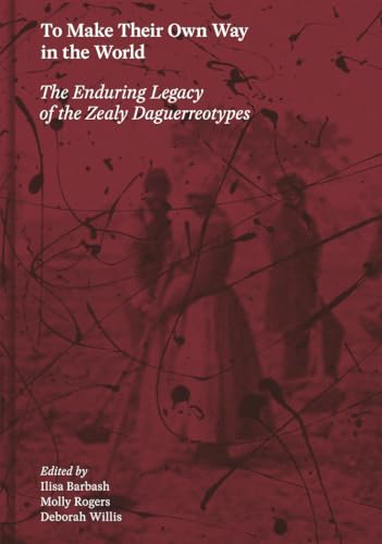 To Make Their Own Way in the World: The Enduring Legacy of the Zealy Daguerreoty