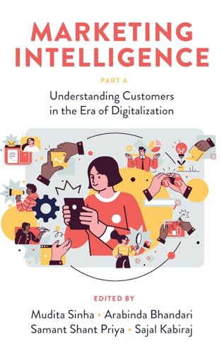 Marketing Intelligence, Part A : Understanding Customers in the Era of Digitalization