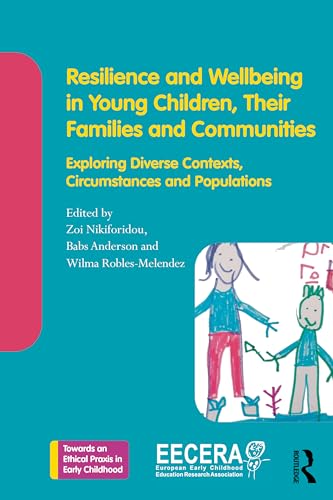 Resilience and Wellbeing in Young Children, Their Families and Communities : Exploring Diverse Contexts, Circumstances and Populations