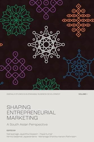 Shaping Entrepreneurial Marketing, Volume 1 : A South Asian Perspective