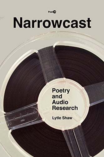 Narrowcast: Poetry and Audio Research (Post*45)