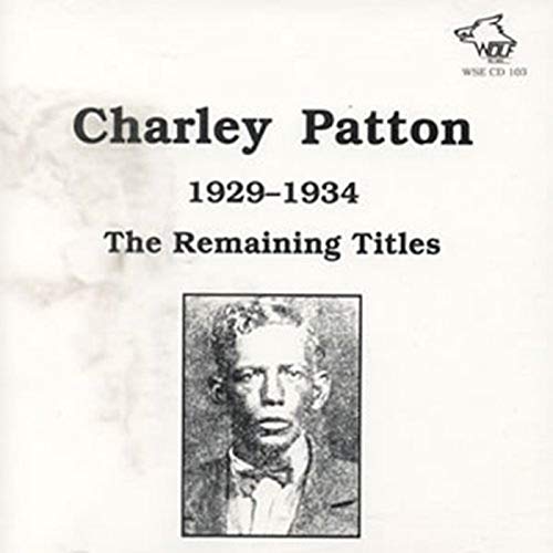 CD cover for Charley Patton’s “Remaining Titles 1929-34” with portrait.