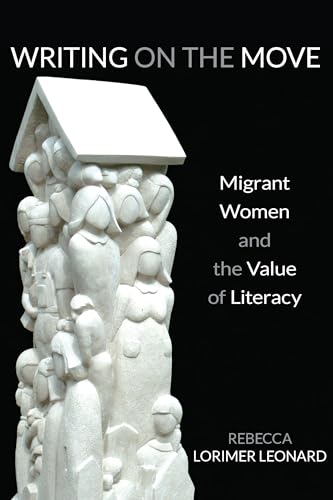 Writing on the Move : Migrant Women and the Value of Literacy