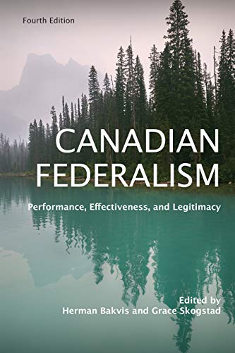 Canadian Federalism: Performance, Effectiveness, and Legitimacy: Performance, Effectiveness, and Legitimacy, Fourth Edition