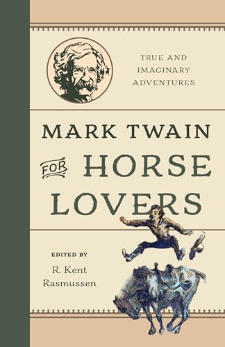 Mark Twain for Horse Lovers : True and Imaginary Adventures with Horses and Their Kin