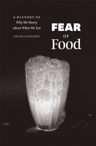 Fear of Food: A History of Why We Worry About What We Eat