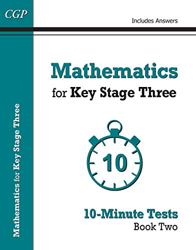 Mathematics for KS3: 10-Minute Tests - Book 2 (including Answers) (CGP KS3 Maths)